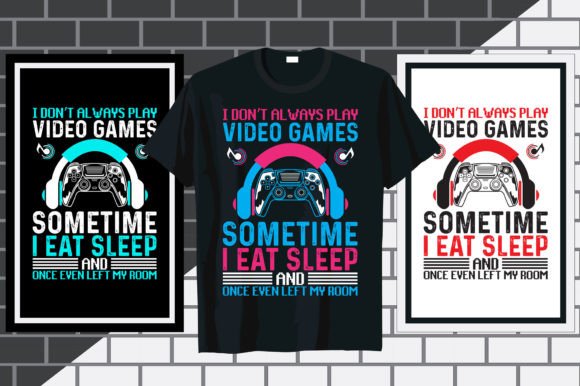 I Don't Always Gaming Typography T-Shirt Graphics